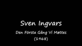 Sven Ingvars  Den Första Gång Vi Møttes 1968wmv [upl. by Jarlath]