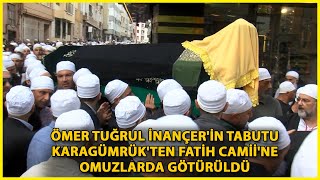 Ömer Tuğrul İnançerin Tabutu Karagümrükten Fatih Camiine Omuzlarda Götürüldü [upl. by Nnomae]