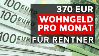 Krasse Entlastung für Rentner 💰 370 EUR Wohngeld pro Monat ab Januar 2023 💰 bis zu 4 Mio Rentner [upl. by Baldridge]