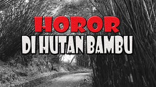 HOROR DI HUTAN BAMBU  CERITA HOROR  KISAH HOROR  CERITA MISTIS [upl. by Jervis]