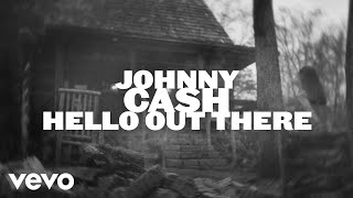 Johnny Cash  Hello Out There Official Music Video [upl. by Hsirt]