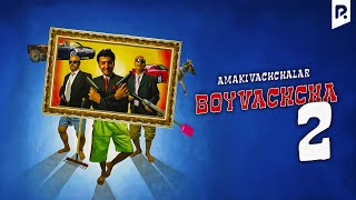 Amakivachchalar  Boyvachcha 2 ozbek film  Амакиваччалар  Бойвачча 2 узбекфильм UydaQoling [upl. by Shriver]