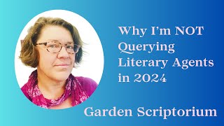 Why Im NOT querying Literary Agents in 2024 [upl. by Egamlat]