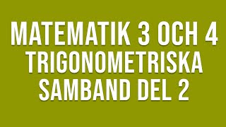 Matematik 4  Trigonometri  Trigonometriska samband del 2 [upl. by Beilul]