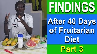 Findings after 40 Days of Fruitarian Diet  Part 3 [upl. by Wilmar206]