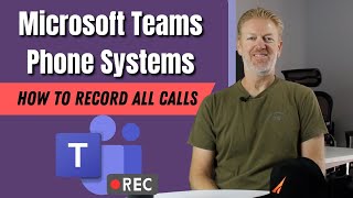 How to record all calls using Microsoft Teams Phone System [upl. by Trey46]