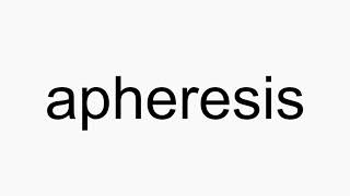 How to pronounce apheresis [upl. by Ahsitauq]