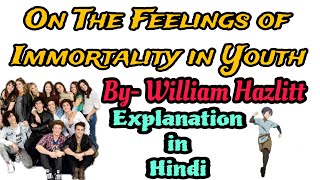 On the Feeling of Immortality in Youth by William Hazlitt Summary Explanation in Hindi [upl. by Alita]