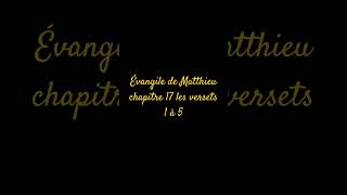 Évangile de Matthieu chapitre 17 les versets 1 à 5 [upl. by Giralda]