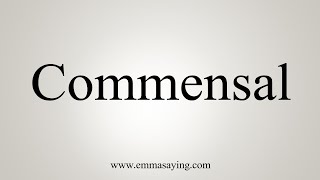 How To Say Commensal [upl. by Ladin]