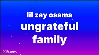 Lil Zay Osama  Ungrateful Family Lyrics [upl. by Akim]