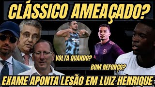 EXAME APONTA LESÃO EM LUIZ HENRIQUE  CLÁSSICO  RAFAEL VOLTA QUANDO  GREGORE É BOM REFORÇO [upl. by Donelu]