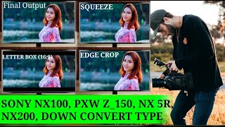 SONY NX100  PXW Z150  NX 5R  NX200  DOWN CONVERT TYPE SETTINGS  Video output settings [upl. by Raff548]