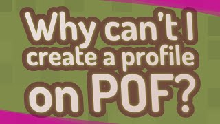 Why cant I create a profile on POF [upl. by Assek391]