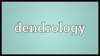 Dendrology Meaning [upl. by Ralyt782]