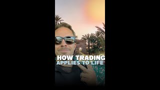 How Trading Applies to Life [upl. by Mazonson]