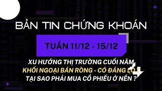 Chứng khoán 1112  1512 THỊ TRƯỜNG CUỐI NĂM LIỆU CÓ CÚ BÙNG NỔ [upl. by Nickolas]