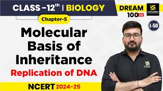 Class 12 Biology Chapter 5  Molecular Basis of Inheritance  Replication of DNA L50  Shubham Sir [upl. by Sirraf556]