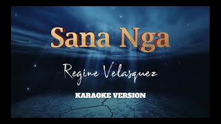 Sana Nga  Regine Velasquez  Karaoke Version [upl. by Tihom]