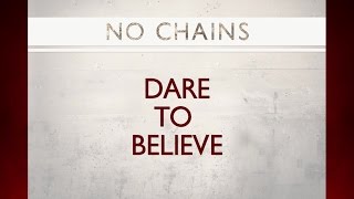 Dare To Believe No Chains  The Story Behind the Song [upl. by Wedurn948]