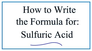 How to Write the Formula for Sulfuic Acid [upl. by Eelyah]