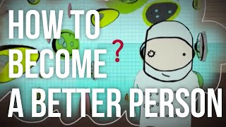 How to become a better person [upl. by Witte]