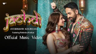 Jachdi  Official Music Video  Ayushmann Khurrana [upl. by Valma]