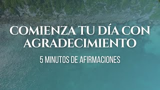 Comienza tu día con AGRADECIMIENTO  5 minutos de afirmaciones  Med Soul [upl. by Ecniv]