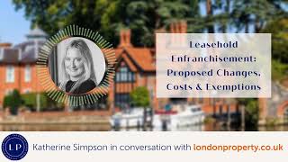 Leasehold Enfranchisement Proposed Changes Costs amp Exemptions  Katherine Simpson [upl. by Elorak]