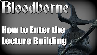 Bloodborne  Nightmare Lecture Building Location [upl. by Iadam]