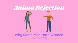 Anima Rejection Why Misogynists Hate Women [upl. by Hsara866]