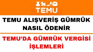 Temu Gümrük Vergisi Nasıl Ödenir  Temu Gümrük Vergisi Ne Kadar [upl. by Cand47]