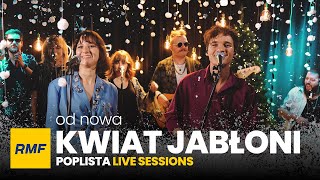 Kwiat Jabłoni  Od nowa  Poplista Live Sessions [upl. by Gianni]