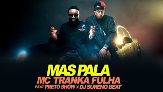 MC Tranka Fulha  Mas PaLa feat Preto Show X Dj Sureno Beatzz Video Official [upl. by Anuala697]