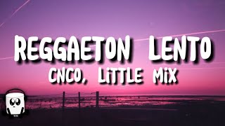 CNCO little mix  Reggaeton lento lyrics [upl. by Ahsiam]