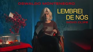 Oswaldo Montenegro  quotLembrei de Nósquot Clipe oficial Agenda na descrição [upl. by Ahsinek]