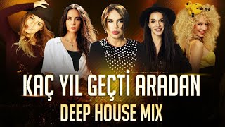 Sezen Aksu amp Hepsi  Kaç Yıl Geçti Aradan Deep House Mix [upl. by Acilegna]