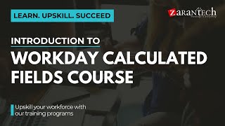 Introduction to Workday Calculated Fields Course  ZaranTech [upl. by Aicelef]