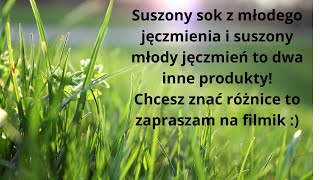 Ważne  Suszony sok z młodego jęczmienia a suszona trawa jęczmienna duża różnica [upl. by Oirobil]