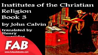 Institutes of the Christian Religion Book 3 Part 13 Full Audiobook by John CALVIN by Religion [upl. by Allesor]