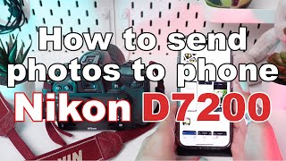 How to send photos on Nikon D7200 Wirelessly Transfer Photos to Your Phone [upl. by Ahsirhcal]