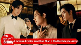 The famous director sent Xiao Zhan a 33rd birthday blessing The 8character copy is so meaningful [upl. by Yecal]