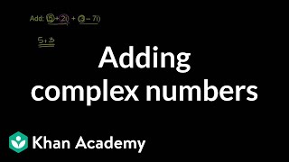 Adding complex numbers  Imaginary and complex numbers  Algebra II  Khan Academy [upl. by Stacee]