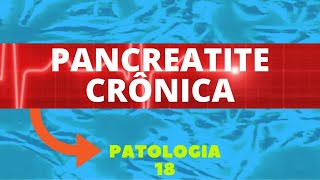 PANCREATITE CRÔNICA  PATOLOGIA 18 [upl. by Ressan610]