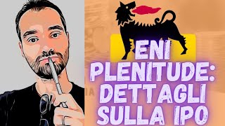 ENI e IPO PLENITUDE 🚀 Dividendi dettagli operazione e CI INVESTO [upl. by Annairdua]