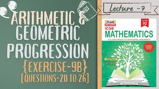 ICSE  CLASS 10  CHAPTER 9 ARITHMETIC AND GEOMETRIC PROGRESSION EXERCISE9B Q20 TO 26 LEC7 [upl. by Morty923]