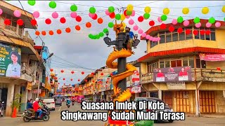 Suasana Imlek Di Kota Singkawang SUuah Terasa Di Kota Singkawang Jalan2 Sore [upl. by Chev]