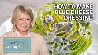 How to Make Martha Stewarts Blue Cheese Dressing  Marthas Cooking School  Martha Stewart [upl. by Refanej14]