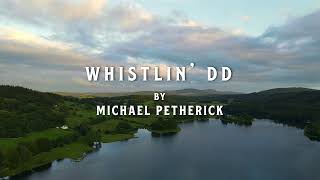 Whistlin dd  Michael Petherick [upl. by Seuguh511]