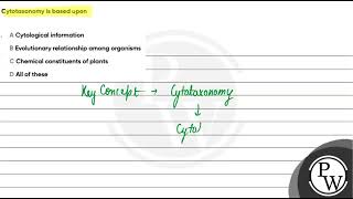 Cytotaxonomy is based upon A Cytological information B Evolutionary relationship among organ [upl. by Naujal]